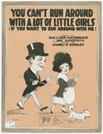 You Can't Run Around With A Lot Of Little Girls : If You Want TO Run Around With Me by James F Hanley, Joe Goodwin, and MacDonald