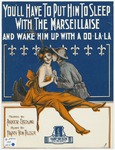 You'll Have To Put Hime To Sleep With The Marseillaise and Wke Hime Up With A Oo-La-La by Harry Von Tilzer and Andrew B Sterling
