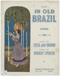 In Old Brazil : Song by Herbert Spencer and Fleta Jan Brown