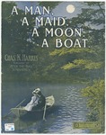 A Man, A Maid, A Moon, A Boat by Chas. K Harris