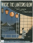Where The Lanterns Glow by Chas. L Johnson and James Stanley Royce