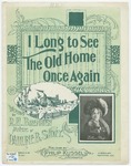 I Long To See The Old Home Once Again by Pauline B Story and R. H Brennen