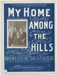 My Home Among The Hills by Chas. A Fehlberg and Andrew B Sterling