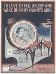 I'd Love To Fall Asleep And Wake Up In My Mammy's Arms by Fred E Ahlert, Sam M Lewis, and Young