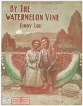 By the Watermelon Vine Lindy Lou by Thos. S Allen and Starmer