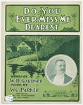 Do You Ever Miss Me, Dearest? by W. C Parker, William Henry Gardner, and Fstisher