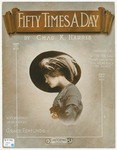 Fifty Times A Day by Chas. K Harris
