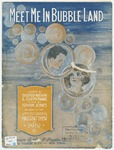 Meet Me In Bubble Land by Isham Jones, Joe Manne, Nathan, and Barbelle