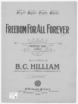 Freedom For All Forever by B. C Hilliam