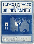 I Love My Wife But Oh! Her Family by Arthur W Lange, Jeff T Branen, and Buck