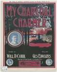 My charcoal charmer / by Gus Edwards and Will D Cobb