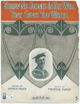 Throw no stones in the well that gives you water by Arthur Fields and Theodore F Morse