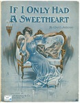 If I Only Had A Sweetheart by Chas. L Johnson and Robert Spencer
