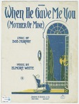 When He Gave Me You : Mother of Mine by Elmore White and Bob Murphy