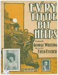 Ev'ry Little Bit Helps by Fred Fisher, George Whiting, and Jeokins