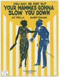 You May Be Fast But : Your Mamma's Gonna Slow You Down