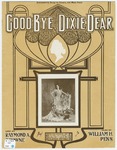 Good-Bye, "Dixie" Dear by William H. Penn, Raymond A. Browne, and Frew