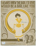 I Always Knew The Girl I'd Love, Would Be A Girl Like You by Ernest R Ball, George Christie, and Walsh