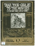 Take your girlie to the movies : if you can't make love at home by Bert Kalmar, Edgar Leslie, and Wendling