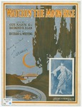 Watchin' the Moon Rise by Richard A Whiting, Raymond B Egan, and Kahn
