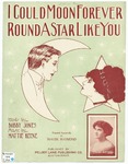 I Could Moon Forever Round A Star Like You by Mattie Keane and Bobby Jones