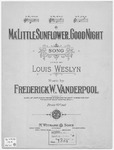 Ma Little Sun Flow'r-Good-Night! by Frederick W Vanderpool and Louis Weslyn