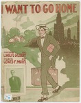 I Want To Go Home by Lewis F Muir and L. Wolfe Gilbert