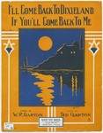I'll Come Back to Dixieland, If You'll Come Back to Me by C. H Garton and W. R Garton