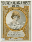 You're Making A Miser Of Me by Ernest R Ball and Al Dubin