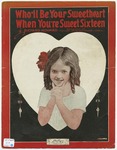 Who'll Be Your Sweetheart : When Youre Sweet Sixteen by Richard Howard