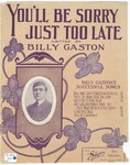 You'll Be Sorry Just Too Late. by Billy Gaston