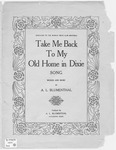 Take Me Back to my Old Home in Dixie by A. L. Blumenthal