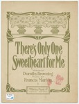 There's Only One Sweetheart for Me by Francis Marion and Dorothy Browning