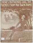 There's No Friends Like The Friends From Way Back Home by Fred C. Swan and Fred C. Swan