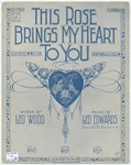 This Rose Brings My Heart To You by Leo Edwards and Leo Wood