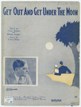 Get Out And Get Under The Moon by May Singhi Breen, Paul Small, Shay, William Jerome, and Charles Tobias