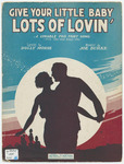 Give Your Little Baby Lots Of Lovin' : Fox - Trot Song by May Singhi Breen, Joe Burke, and Morse